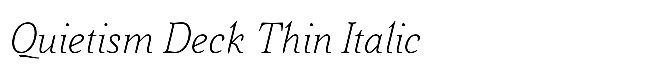 Quietism Deck Thin Italic
